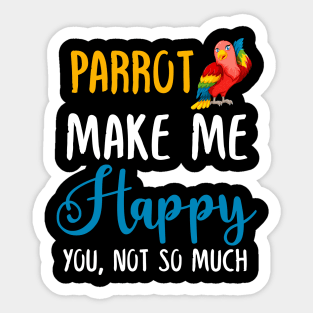 Parrot Make Me Happy You, Not So Much Sticker